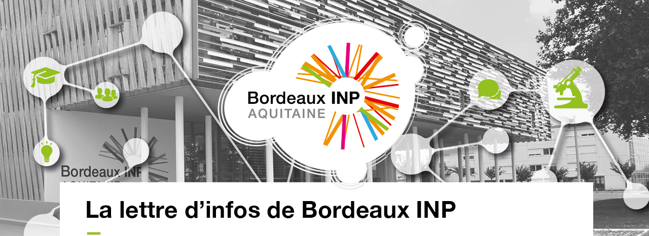 La lettre d'infos de Bordeaux INP